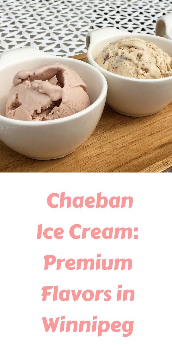 Chaeban Ice Cream Premium Flavors in Winnipeg Tangled Up In Food